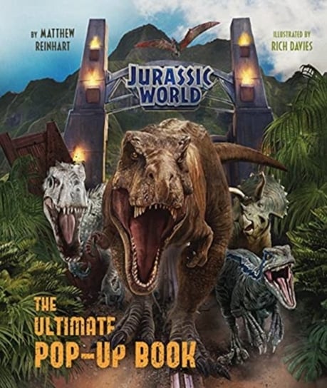 Jurassic World - The Ultimate Pop-Up Book Reinhart Matthew
