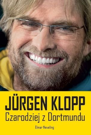 Jurgen Klopp. Czarodziej z Dortmundu Neveling Elmar