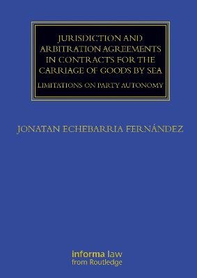 Jurisdiction and Arbitration Agreements in Contracts for the Carriage of Goods by Sea: Limitations on Party Autonomy Taylor & Francis Ltd.