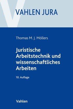 Juristische Arbeitstechnik und wissenschaftliches Arbeiten Vahlen