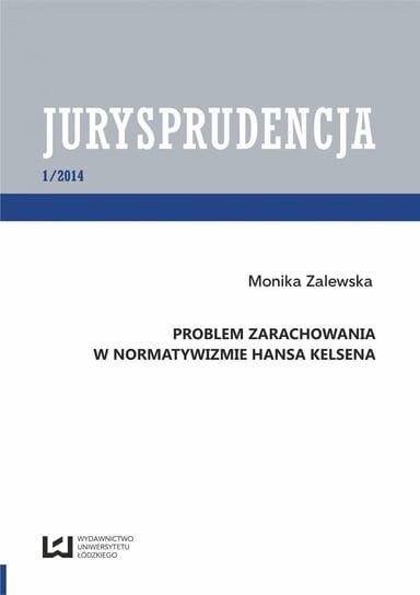 Jurysprudencja 1/2014. Problem zarachowania w normatywizmie Hansa Kelsena Zalewska Monika