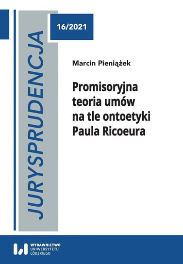 Jurysprudencja 16. Promisoryjna teoria umów na tle ontoetyki Paula Ricoeura - ebook PDF Pieniążek Marcin