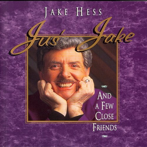 Jus' Jake And A Few Close Friends Jake Hess
