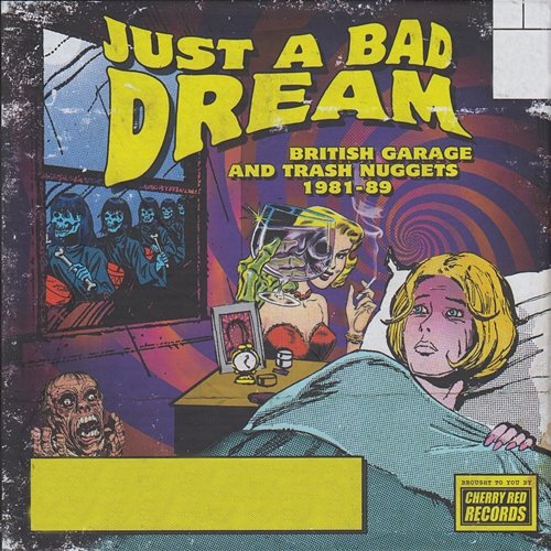 Just A Bad Dream: British Garage And Trash Nuggets 1981-89 Various Artists