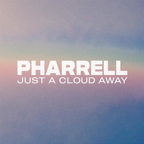 Just A Cloud Away Pharrell Williams