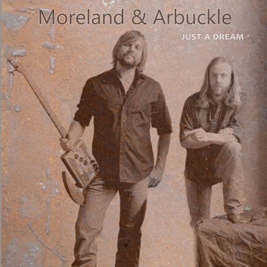 Just a Dream Moreland & Arbuckle