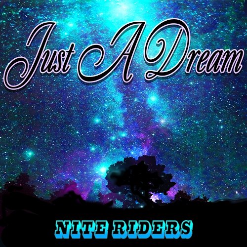Just A Dream Nite Riders