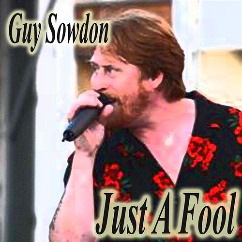 Just A Fool Guy Sowdon