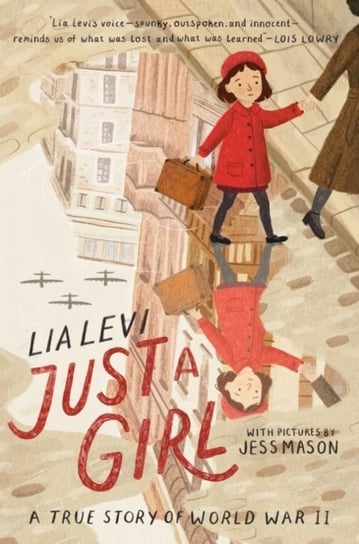 Just a Girl. A True Story of World War II Lia Levi