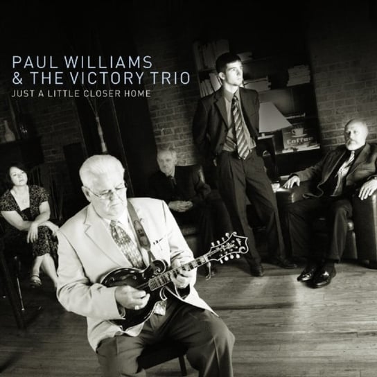 Just a Little Closer Home Paul Williams & the Victory Trio