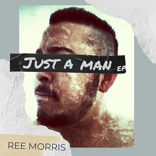 Just A Man EP Ree Morris