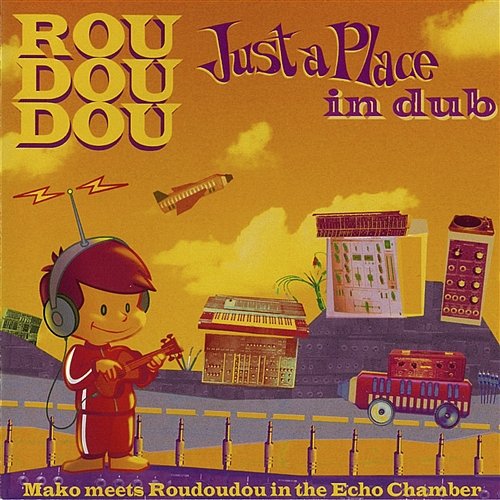 Just a Place in Dub Roudoudou