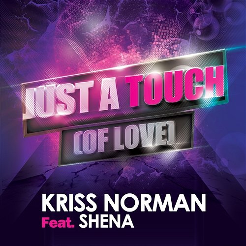 Just A Touch Of Love Kriss Norman feat. Shena