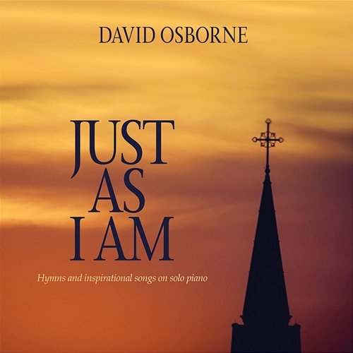 Just As I Am: Hymns and Inspirational Songs on Solo Piano David Osborne