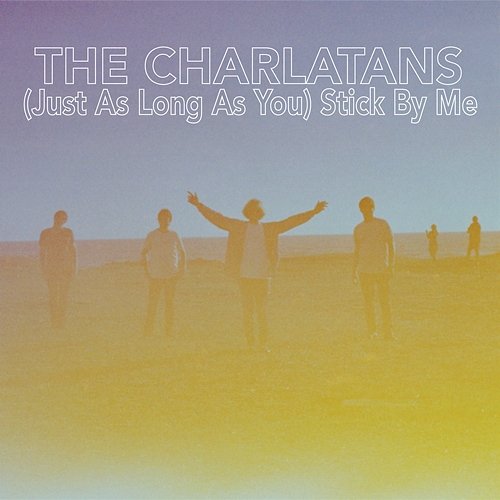 (Just as Long as You) Stick By Me The Charlatans