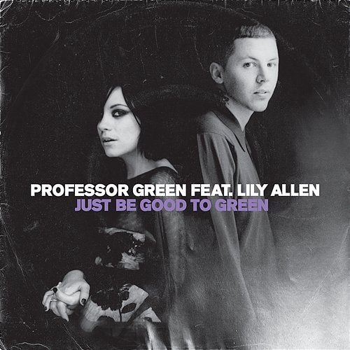 Just Be Good To Green Professor Green, Lily Allen
