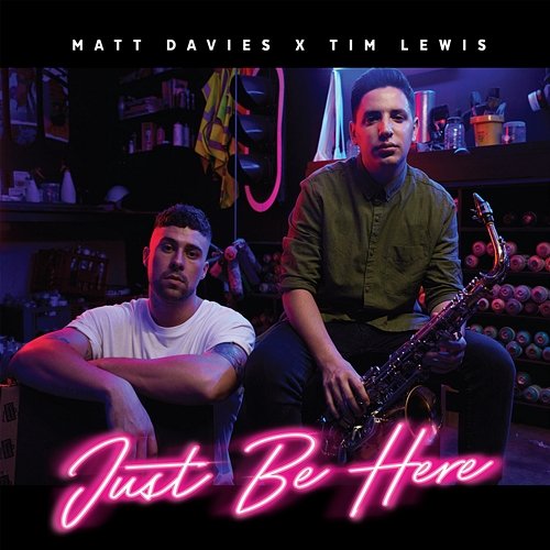 Just Be Here Tim Lewis, Matt Davies