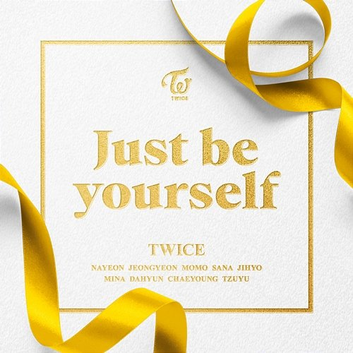 Just be yourself Twice