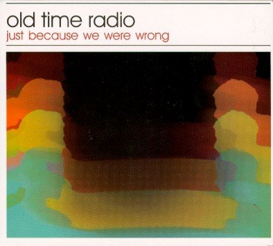 Just Because We Were Wrong Old Time Radio