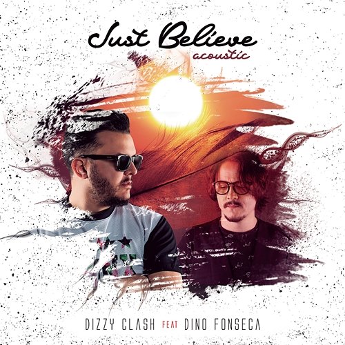 Just Believe Dizzy Clash feat. Dino Fonseca