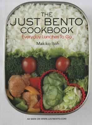 Just Bento Cookbook, The: Everyday Lunches To Go Itoh Makiko, Doi Makiko
