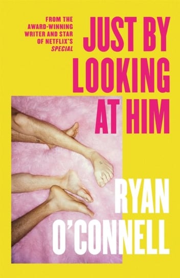Just By Looking at Him: A hilarious, sexy and groundbreaking debut novel Ryan O'Connell
