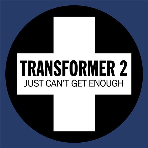 Just Can't Get Enough Transformer 2