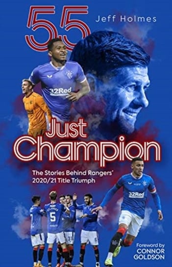 Just Champion: The Stories Behind Rangers 202021 Title Triumph Jeff Holmes