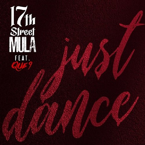 Just Dance 17th Street Mula feat. Que 9
