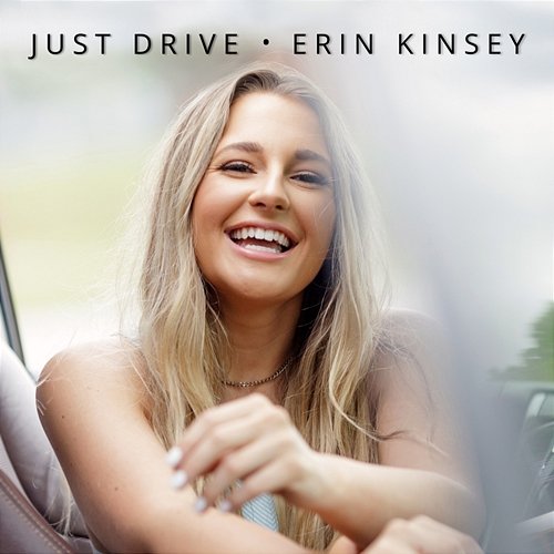 Just Drive Erin Kinsey