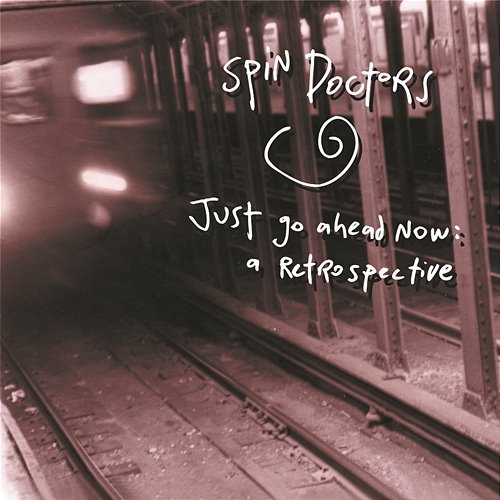 Just Go Ahead Now: A Retrospective Spin Doctors