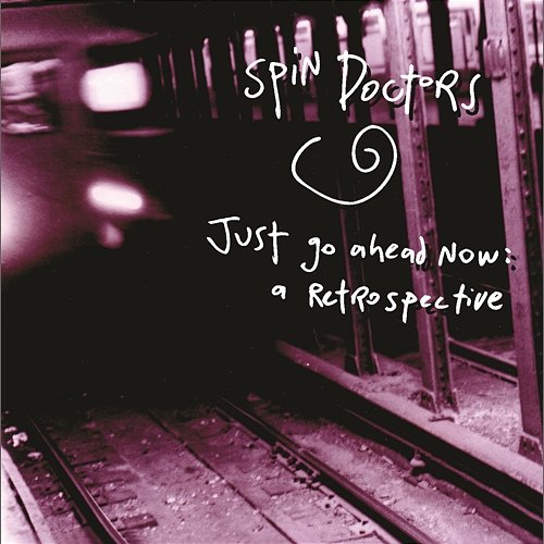 Just Go Ahead Now: A Retrospective Spin Doctors