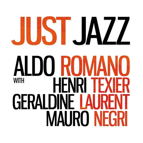 Just Jazz (feat. Henri Texier, Géraldine Laurent & Mauro Negri) Aldo Romano