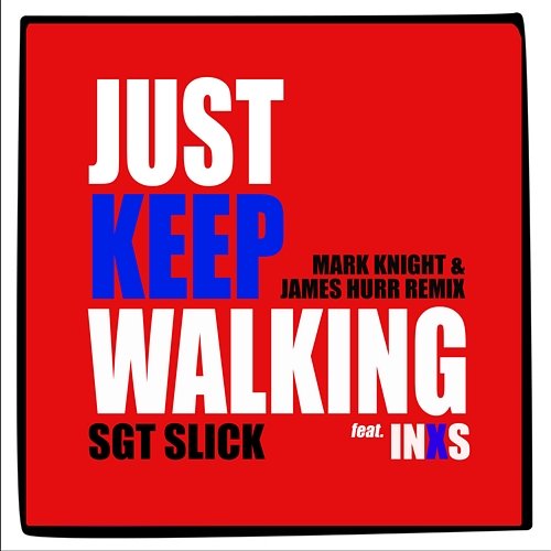 Just Keep Walking Sgt Slick, INXS, Mark Knight