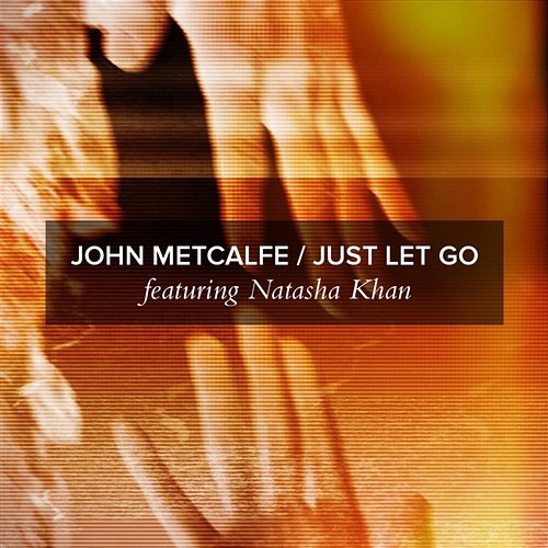 Just Let Go John Metcalfe