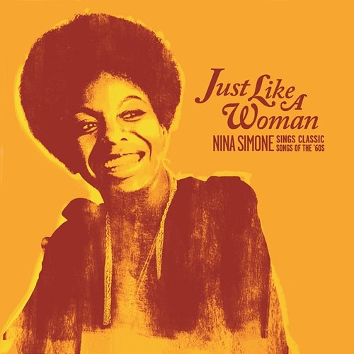 Just Like A Woman: Nina Simone Sings Classic Songs Of The '60s Nina Simone
