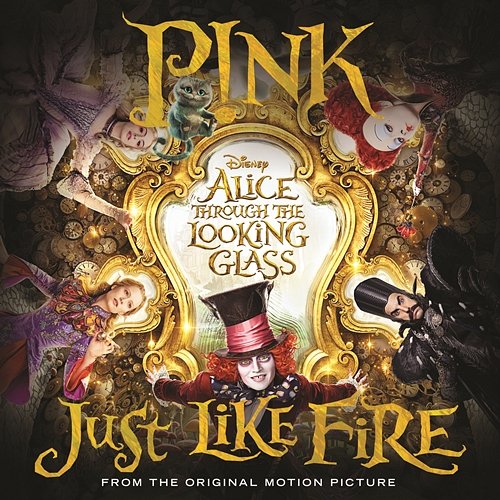 Just Like Fire (From the Original Motion Picture "Alice Through The Looking Glass") P!nk