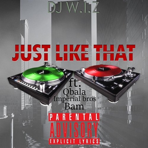 Just Like That ( ) DJ W.I.Z feat. BAM, Imperial Bros, Qbala