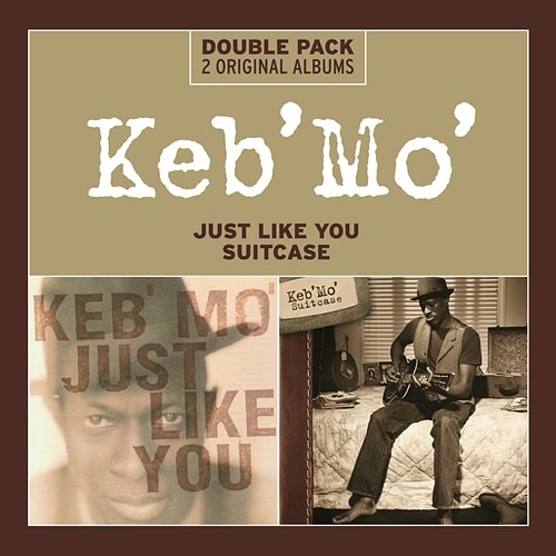 Just Like You/Suitcase Keb' Mo'