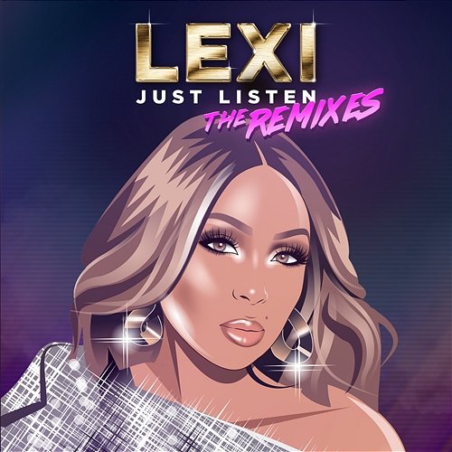 Just Listen: The Remixes Lexi