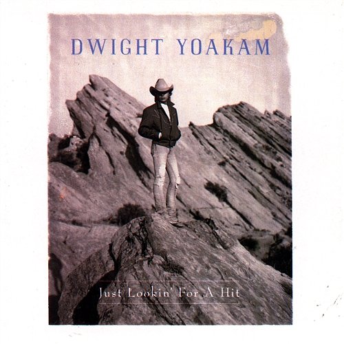 Just Lookin' for a Hit Dwight Yoakam