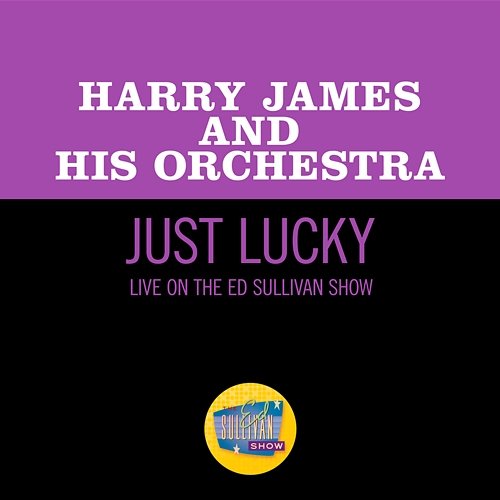 Just Lucky Harry James & His Orchestra
