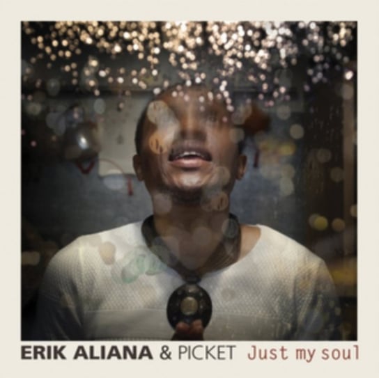 Just My Soul Erik Aliana & Picket