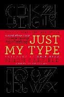 Just My Type: A Book about Fonts Garfield Simon