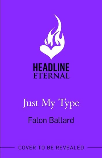 Just My Type: The second chance, enemies-to-lovers rom-com you won't want to miss! Falon Ballard