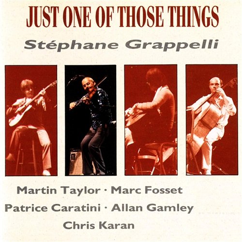 I can't give you anything but love Stéphane Grappelli, Martin Taylor, Marc Fosset, Patrice Caratini, Allan Ganley, Chris Karan