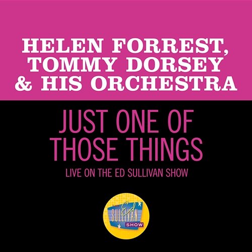 Just One Of Those Things Helen Forrest, Tommy Dorsey & His Orchestra