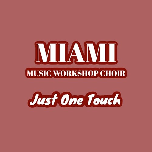 Just One Touch Miami Music Workshop Choir