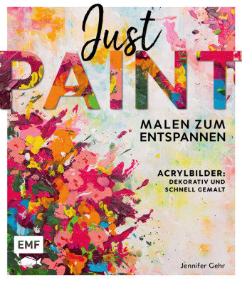 Just paint - Malen zum Entspannen Edition Michael Fischer