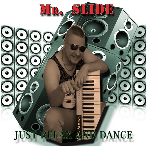 Just Relax and Dance Mr. Slide